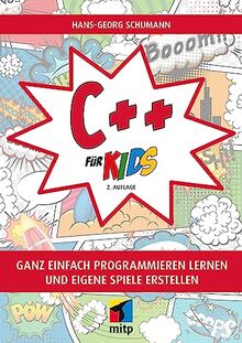 C++ für Kids: Ganz einfach programmieren lernen und eigene Spiele erstellen (mitp für Kids)