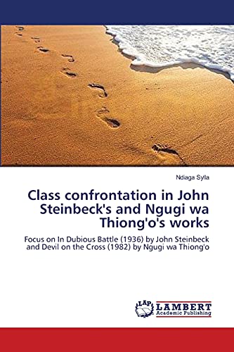 Class confrontation in John Steinbeck's and Ngugi wa Thiong'o's works: Focus on In Dubious Battle (1936) by John Steinbeck and Devil on the Cross (1982) by Ngugi wa Thiong'o