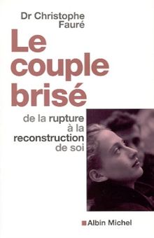 Le couple brisé : de la rupture à la reconstruction de soi