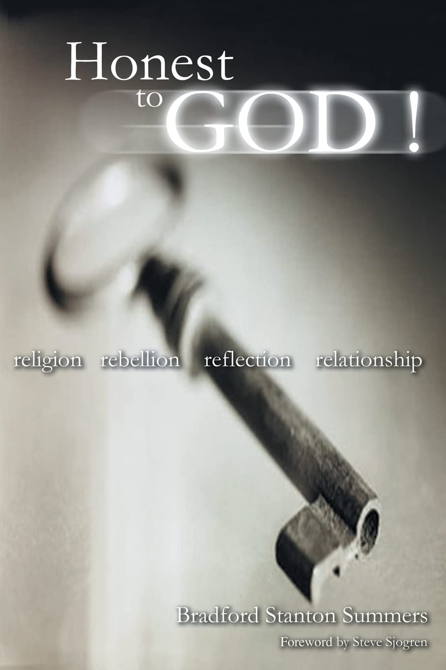 Honest to God !: Religion, Rebellion, Reflection, Relationship