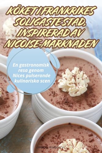 KÖKET I FRANKRIKES SOLIGASTE STAD, INSPIRERAD AV NICOISE-MARKNADEN