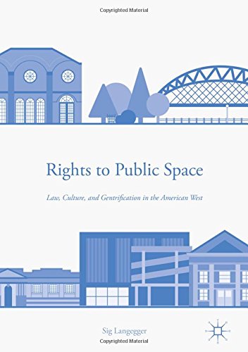 Rights to Public Space: Law, Culture, and Gentrification in the American West