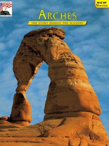 Arches (Discover America: National Parks: The Story Behind the Scenery)