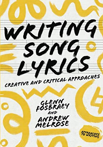 Writing Song Lyrics: A Creative and Critical Approach (Approaches to Writing)