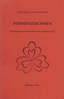 Formenzeichnen. Ein pädagogisch-künstlerischer Impuls Rudolf Steiners