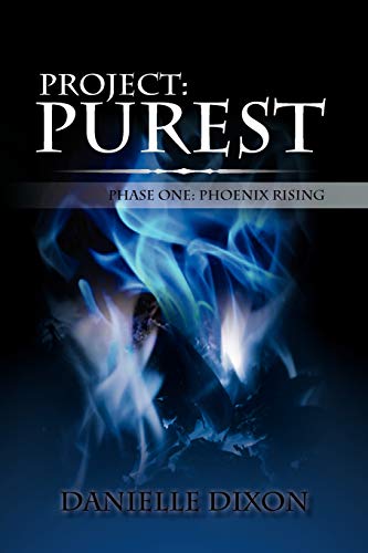Project: Purest: Phase One: Phoenix Rising