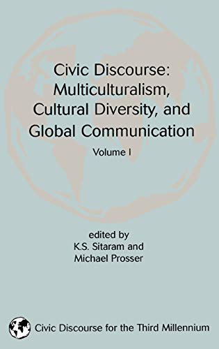 Civic Discourse: Multiculturalism, Cultural Diversity, and Global Communication, Volume 1 (Civic Discourse for the Third Millenium, Band 1)