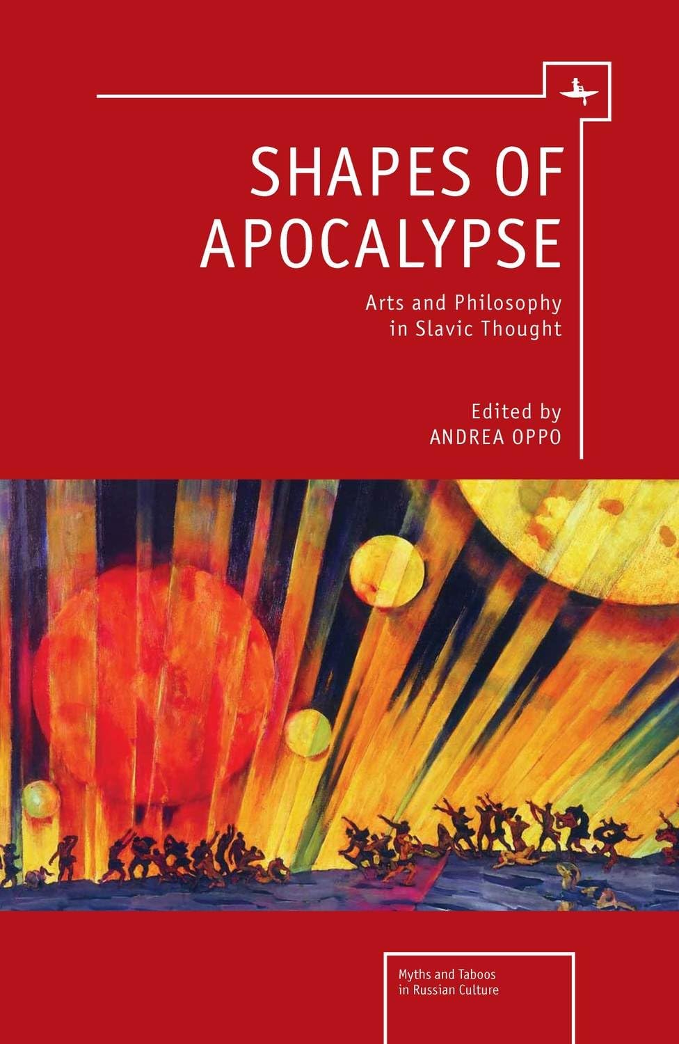 Shapes of Apocalypse: Arts and Philosophy in Slavic Thought (Myths and Taboos in Slavic Cultures)