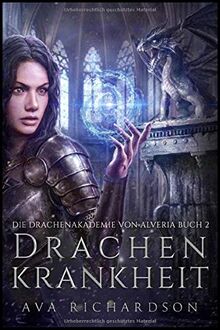 Drachenkrankheit (Die Drachenakademie von Alveria, Band 2)