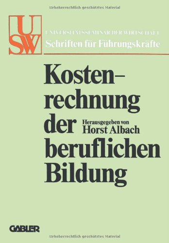 Kostenrechnung der beruflichen Bildung: Grundsatzfragen und praktische Probleme (USW-Schriften für Führungskräfte)