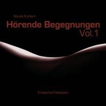 Hörende Begegnungen. Vol. 1. Erotische Fantasien
