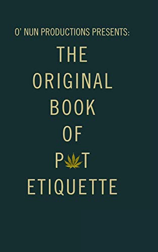 O' Nun Productions Presents: The Original Book of Pot Etiquette