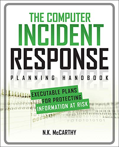 N.K. Mccarthy The Computer Incident Response Planning Handbook, Executable Plans For Protecting Information At Risk