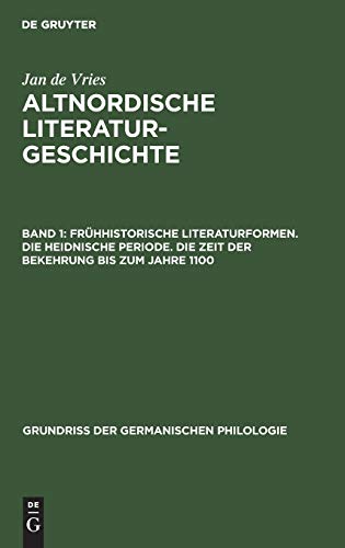 Frühhistorische Literaturformen. Die heidnische Periode. Die Zeit der Bekehrung bis zum Jahre 1100 (Grundriß der germanischen Philologie, 15, 1, Band 15)