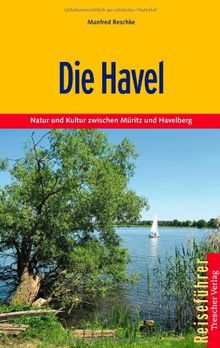 Die Havel: Natur und Kultur zwischen Müritz und Havelberg