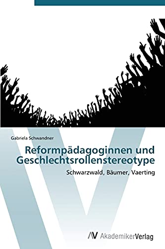 Reformpädagoginnen und Geschlechtsrollenstereotype: Schwarzwald, Bäumer, Vaerting