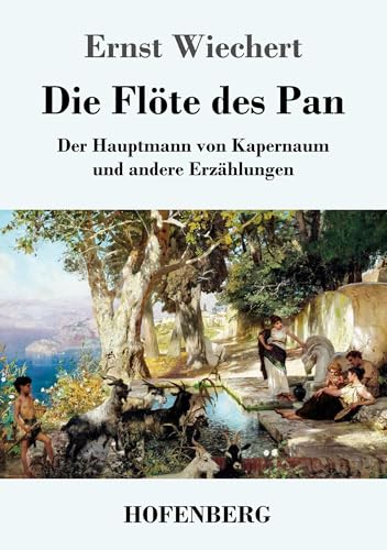 Die Flöte des Pan: Der Hauptmann von Kapernaum und andere Erzählungen
