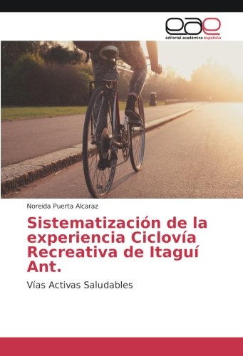 Sistematización de la experiencia Ciclovía Recreativa de Itaguí Ant.: Vías Activas Saludables
