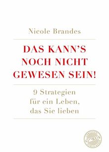 Das kann's noch nicht gewesen sein!: 9 Strategien für ein Leben, das Sie lieben