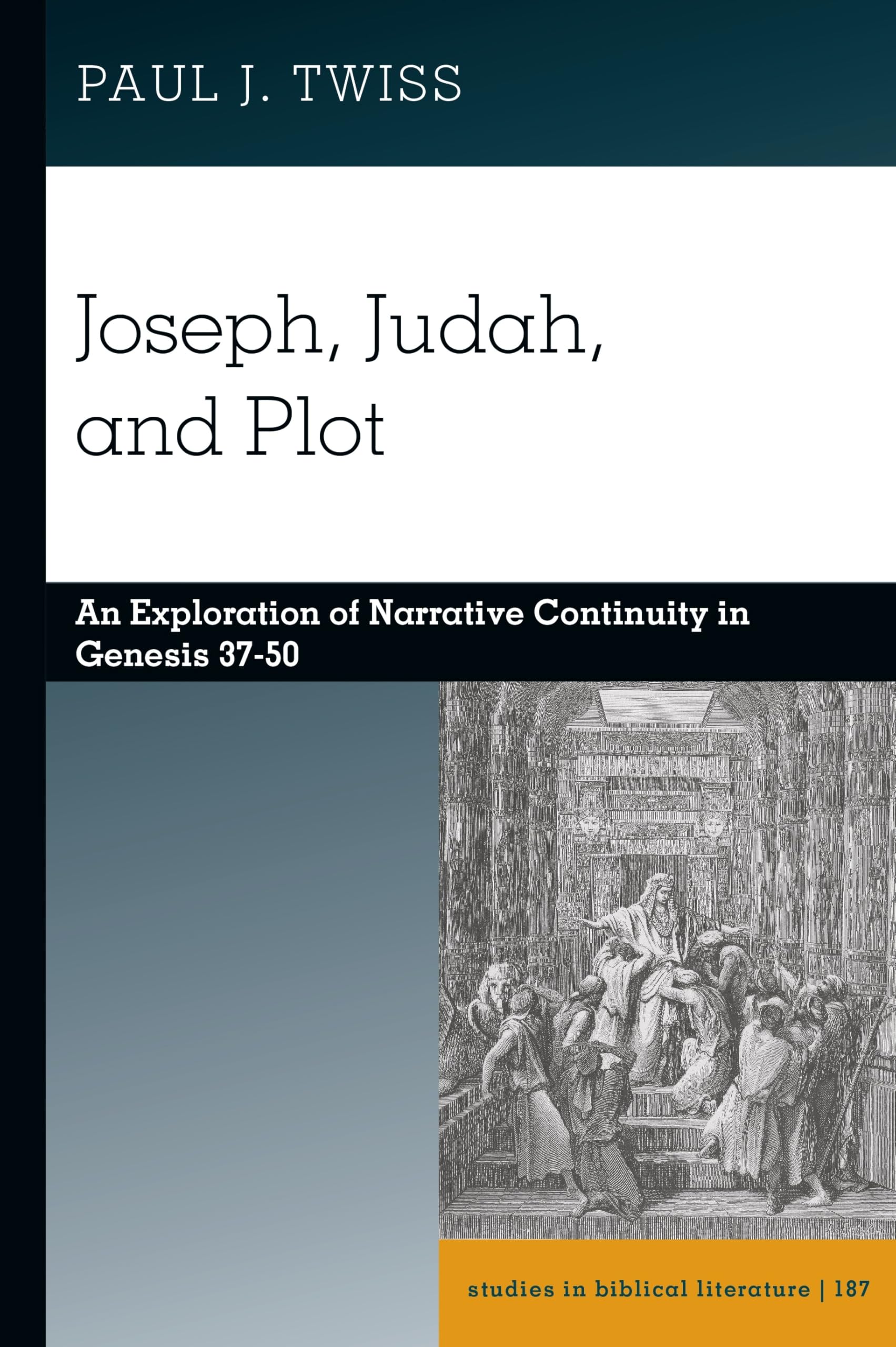 Joseph, Judah, and Plot: An Exploration of Narrative Continuity in Genesis 37-50 (Studies in Biblical Literature, Band 187)