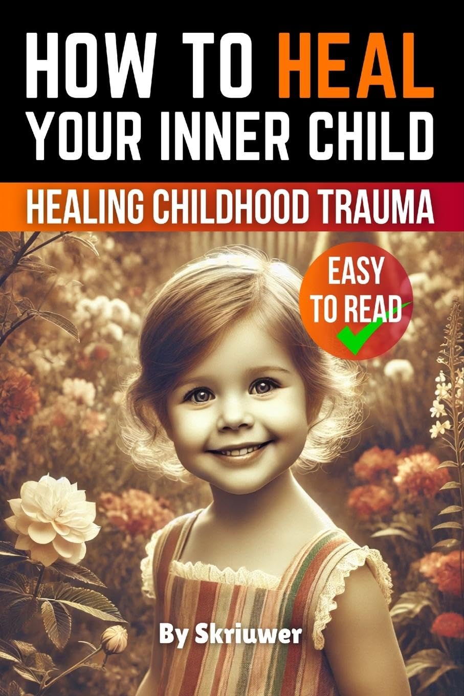 Auke de Haan How To Heal Your Inner Child, A Practical Guide