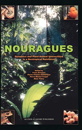 Nouragues: Dynamics and Plant-Animal Interactions in a Neotropical Rainforest (Monographiae Biologicae, 80, Band 80)