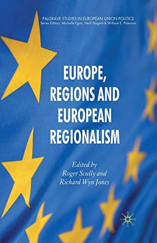 Europe, Regions and European Regionalism (Palgrave Studies in European Union Politics)