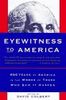 Eyewitness to America: 500 Years of America in the Words of Those Who Saw It Happen