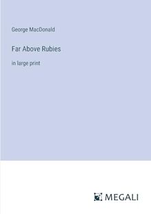 Far Above Rubies: in large print