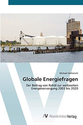 Globale Energiefragen: Der Beitrag von Rohöl zur weltweiten Energieversorgung 2003 bis 2020