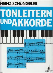 Tonleitern und Akkorde: in ihren Grundformen und Ableitungen. Klavier.
