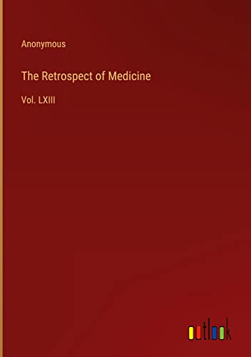 The Retrospect of Medicine: Vol. LXIII