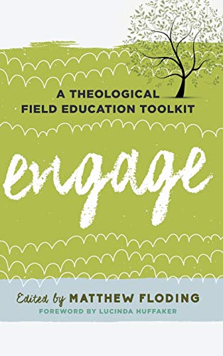 Engage: A Theological Field Education Toolkit (Explorations in Theological Field Education)