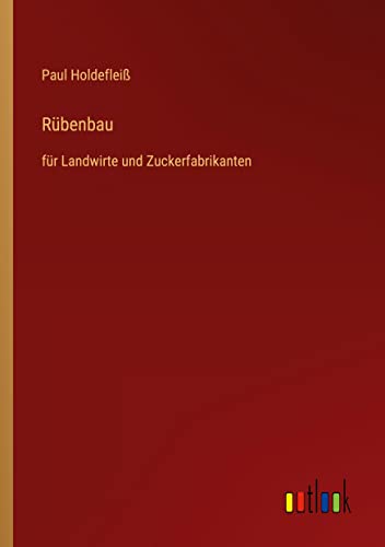 Rübenbau: für Landwirte und Zuckerfabrikanten