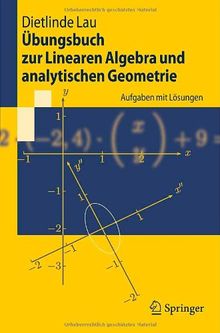 Übungsbuch zur Linearen Algebra und analytischen Geometrie: Aufgaben mit Lösungen (Springer-Lehrbuch)