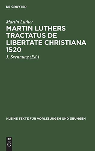 Martin Luthers Tractatus de Libertate Christiana 1520 (Kleine Texte für Vorlesungen und Übungen, 164, Band 164)