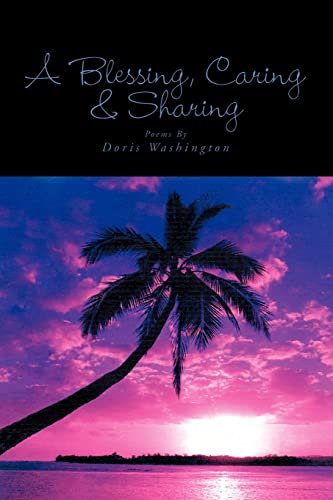 A Blessing, Caring & Sharing: Poems By Doris Washington