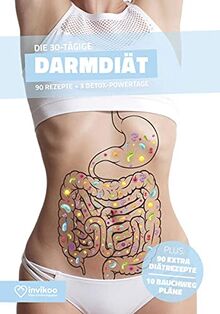 Darm Diätplan - Ernährungsplan zum Abnehmen für 30 Tage: Bonus: E-Book mit 90 weiteren Rezepten: Clean Eating, Vegetarisch, Vegan, Low Carb, Low Fat oder High Protein. (Invikoo: Kochbuch)