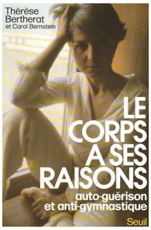 Le corps a ses raisons : auto-guérison et anti-gymnastique