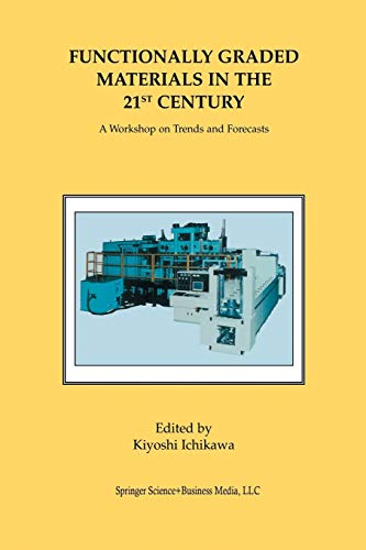 Functionally Graded Materials in the 21st Century: A Workshop On Trends And Forecasts
