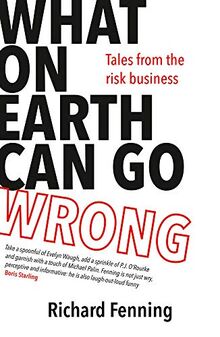 What on Earth Can Go Wrong: Tales from the Risk Business