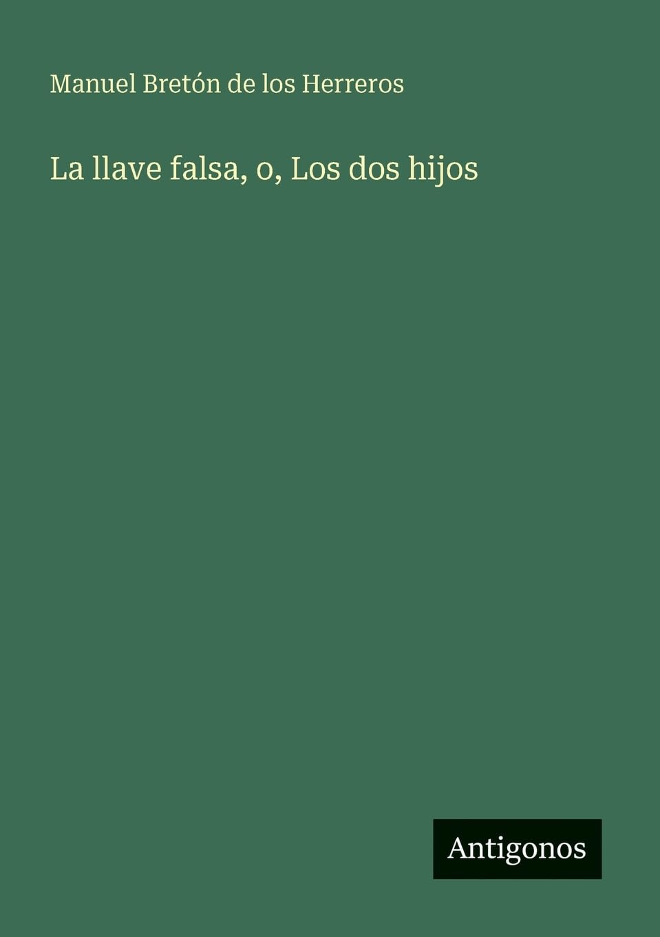 La llave falsa, o, Los dos hijos