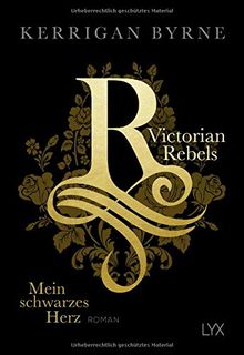 Victorian Rebels - Mein schwarzes Herz (The Victorian Rebels, Band 1)