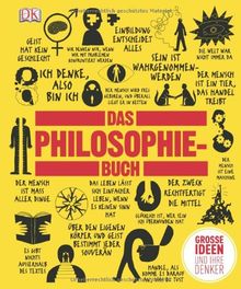 Das Philosophie-Buch: Großen Ideen und ihre Denker.