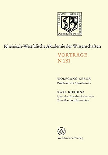 Probleme des Spannbetons. Über das Brandverhalten von Bauteilen und Bauwerken: 257. Sitzung am 4. Januar 1978 in Düsseldorf (Rheinisch-Westfälische Akademie der Wissenschaften, 281, Band 281)