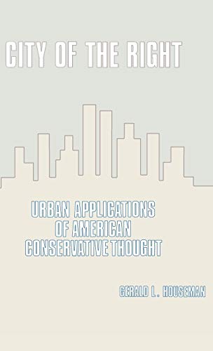 City of the Right: Urban Applications of American Conservative Thought (Contributions in Political Science)