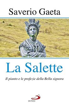 La Salette. Il pianto e le profezie della Bella signora (Modello e presenza)