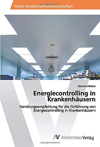 Energiecontrolling in Krankenhäusern: Handlungsempfehlung für die Einführung von Energiecontrolling in Krankenhäusern