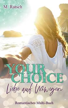 Your Choice - Liebe auf Umwegen: Romantisches Multi-Buch