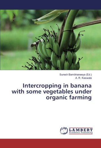 Intercropping in banana with some vegetables under organic farming